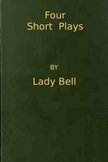Four Short Plays by Lady Bell Florence Eveleen Eleanore Olliffe