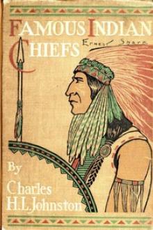 Famous Indian Chiefs by Charles Haven Ladd Johnston