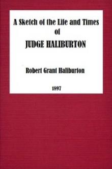 A Sketch of the Life and Times of Judge Haliburton by Robert Grant Haliburton