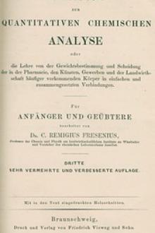Anleitung zur quantitativen chemischen Analyse by C. Remigius Fresenius