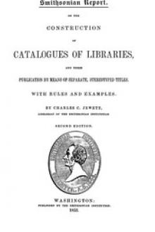 On the Construction of Catalogues of Libraries and Their Publication by Means of Separate, Stereotyped Titles by Charles Coffin Jewett