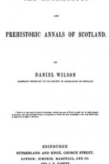 The Archæology and Prehistoric Annals of Scotland by Sir Wilson Daniel