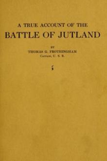 A True Account of the Battle of Jutland, May 31, 1916 by Thomas Goddard Frothingham