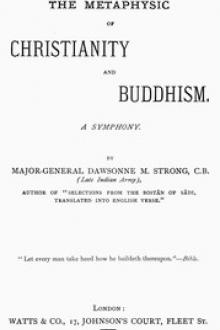The Metaphysic of Christianity and Buddhism by Dawsonne Melanchthon Strong