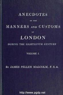 Anecdotes of the Manners and Customs of London during the Eighteenth Century; Vol. 1 (of 2) by James Peller Malcolm