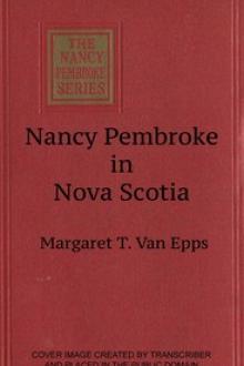 Nancy Pembroke in Nova Scotia by Margaret T. Van Epps