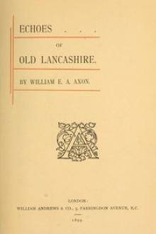 Echoes of Old Lancashire by William Edward Armytage Axon