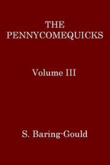 The Pennycomequicks, Volume 3 by Sabine Baring-Gould