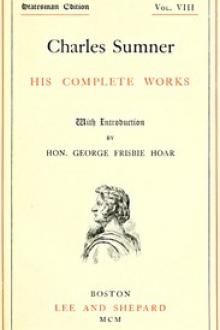Charles Sumner: his complete works, volume 08 by Charles Sumner