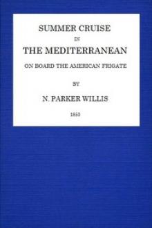 Summer Cruise in the Mediterranean on board an American frigate by Nathaniel Parker Willis