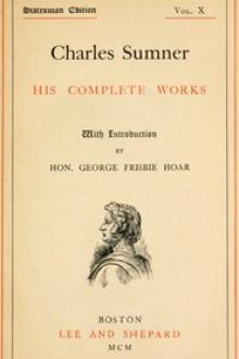 Charles Sumner: his complete works, volume 10 by Charles Sumner