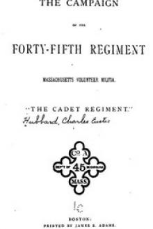 The Campaign of the Forty-fifth Regiment, Massachusetts Volunteer Militia by Charles Eustis Hubbard