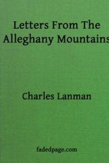 Letters from the Alleghany Mountains by Charles Lanman