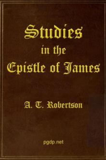 Studies in the Epistle of James by A. T. Robertson