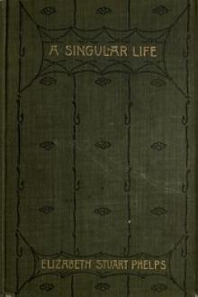 A Singular Life by Elizabeth Stuart Phelps
