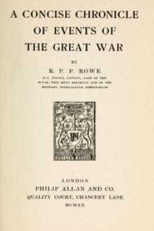 A Concise Chronicle of Events of the Great War by R. P. P. Rowe