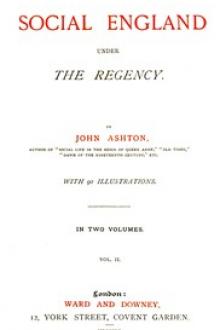 Social England under the Regency, Vol. 2 by John Ashton