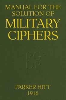 Manual for the Solution of Military Ciphers by Parker Hitt