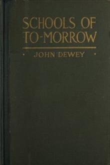Schools of to-morrow by Evelyn Dewey, John Dewey