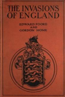 The Invasions of England by Gordon Home, Edward A. Foord