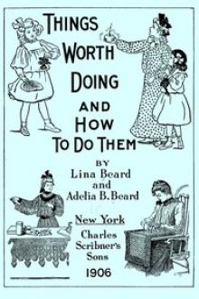 Things Worth Doing and How To Do Them by Lina Beard, Adelia B. Beard