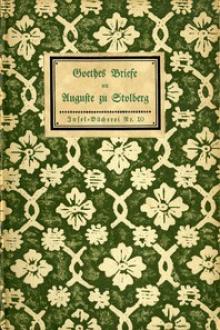 Goethes Briefe an Auguste zu Stolberg by Gräfin zu Stolberg-Stolberg Augusta Louise, Johann Wolfgang von Goethe