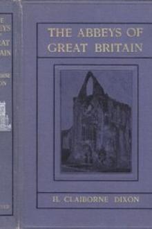 The Abbeys of Great Britain by H. Claiborne Dixon