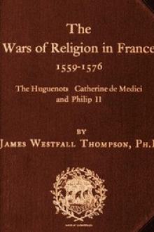 The Wars of Religion in France 1559-1576 by James Westfall Thompson
