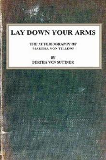 Lay Down Your Arms by Bertha von Suttner