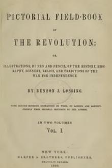 The Pictorial Field-Book of the Revolution, Vol. 1 (of 2) by Benson John Lossing