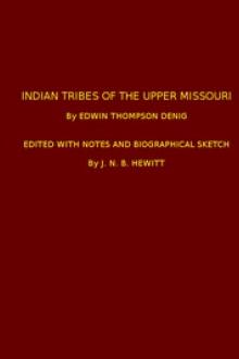 Indian Tribes of the Upper Missouri by Edwin Thompson Denig