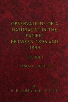 Observations of a Naturalist in the Pacific Between 1896 and 1899, Volume 1 by Henry Brougham Guppy