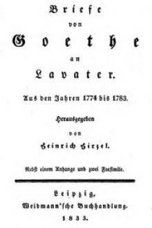 Briefe von Goethe an Lavater aus den Jahren 1774 bis 1783 by Johann Wolfgang von Goethe