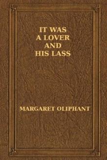 It was a Lover and His Lass by Margaret Oliphant