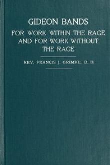 Gideon Bands for work within the race and for work without the race by Francis James Grimké