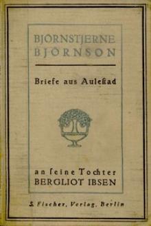 Briefe aus Aulestad an seine Tochter Bergliot Ibsen by Bjørnstjerne Bjørnson