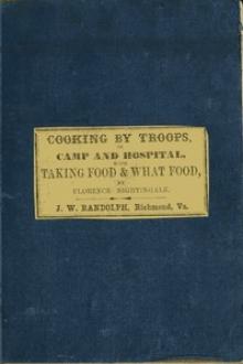 Directions for Cooking by Troops, in Camp and Hospital by Florence Nightingale
