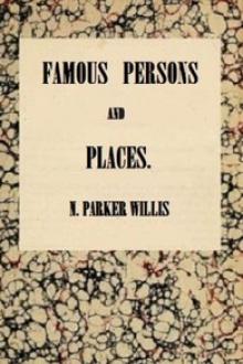 Famous Persons and Places by Nathaniel Parker Willis