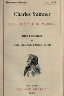 Charles Sumner: his complete works, volume 14 by Charles Sumner