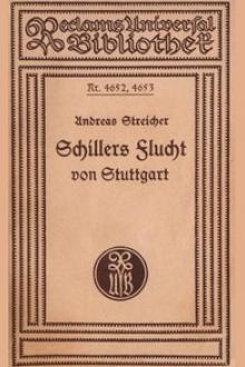 Schillers Flucht von Stuttgart und Aufenthalt in Mannheim von 1782-1785 by Andreas Streicher