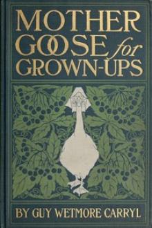 Mother Goose for Grown-ups by Guy Wetmore Carryl