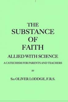 The Substance of Faith Allied with Science (6th Ed.) by Sir Lodge Oliver