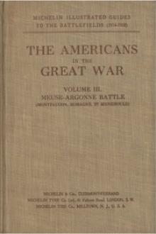 The Americans in the Great War; v. 3. The Meuse-Argonne Battlefields by Unknown