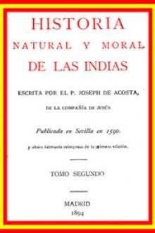 Historia natural y moral de las Indias by José de Acosta