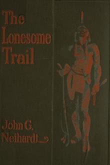 The Lonesome Trail by John G. Neihardt