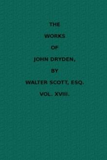 The Works of John Dryden, now first collected in eighteen volumes. Volume 18 by John Dryden