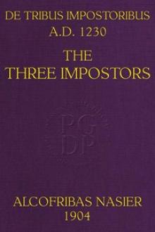 De Tribus Impostoribus, A. D. 1230: The Three Impostors by Unknown