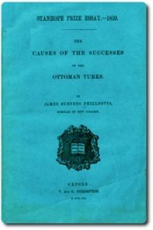The Causes of the Successes of the Ottoman Turks by James Surtees Phillpotts
