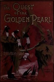 The Quest of the Golden Pearl by John Robert Hutchinson