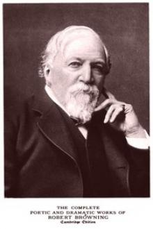 The Complete Poetic and Dramatic Works of Robert Browning by Robert Browning
